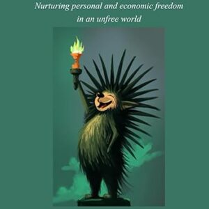 Growing Liberty: Nurturing personal and economic freedom in an unfree world